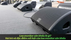 Loa monitor sân khấu là gì? Vai trò và đặc điểm nổi bật của loa monitor sân khấu