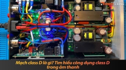Mạch class D là gì? Tìm hiểu công dụng class D trong âm thanh
