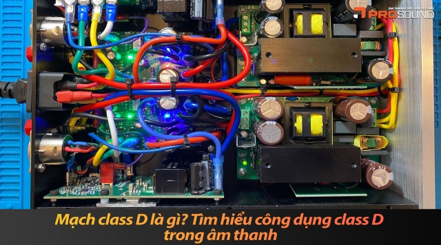 Mạch class D là gì? Tìm hiểu công dụng class D trong âm thanh