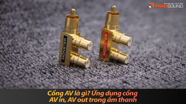 Cổng AV là gì? Ứng dụng cổng AV in, AV out trong âm thanh