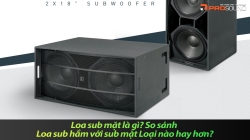 Loa sub mặt là gì? So sánh Loa sub hầm với sub mặt Loại nào hay hơn?