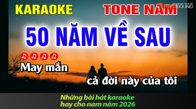 Những bài hát karaoke hay cho nam năm 2026