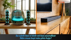 So sánh loa vi tính và loa soundbar. Nên mua loại nào phù hợp?