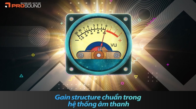 Gain structure chuẩn trong hệ thống âm thanh