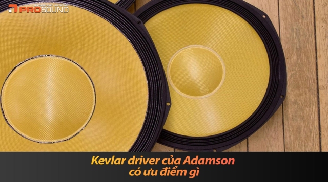 Kevlar Driver Của Adamson Có Ưu Điểm Gì?