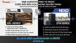 So sánh d&b audiotechnik vs NEXO: ai hơn ai