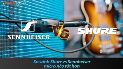So sánh Shure vs Sennheiser: micro nào tốt hơn