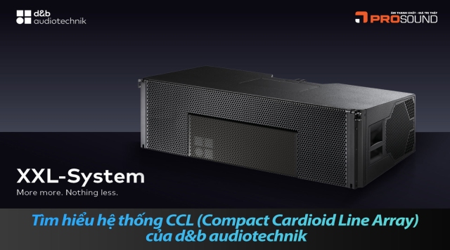Tìm hiểu hệ thống CCL (Compact Cardioid Line Array) của d&b audiotechnik