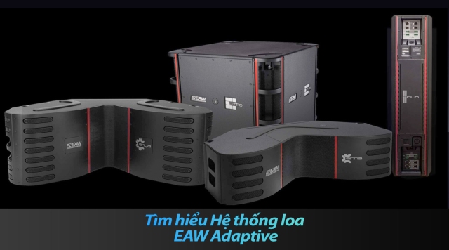 Tìm hiểu Hệ thống loa EAW Adaptive