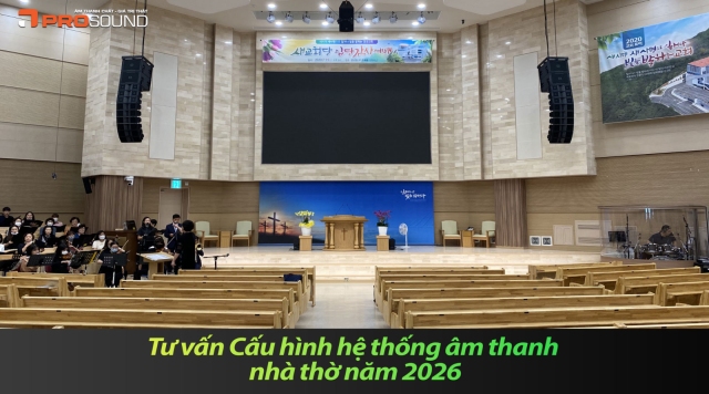 Tư vấn Cấu hình hệ thống âm thanh nhà thờ năm 2026