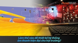 Làm thế nào để thiết kế hệ thống âm thanh hiện đại cho hội trường?