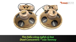 Tìm hiểu công nghệ củ loa Dual Concentric™ của Tannoy