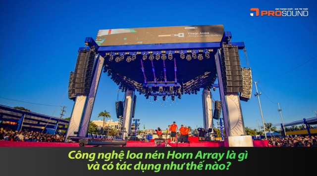 Công nghệ loa nén Horn Array là gì và có tác dụng như thế nào?