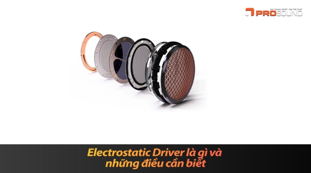Electrostatic Driver là gì và những điều cần biết