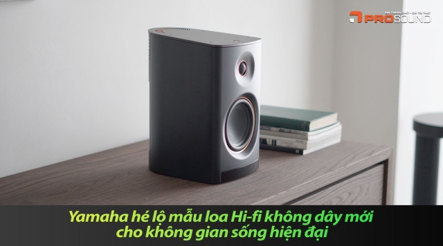 Yamaha hé lộ mẫu loa Hi-fi không dây mới cho không gian sống hiện đại