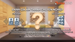 Các tiêu chí đánh giá một hệ thống âm thanh chuyên nghiệp đạt chuẩn