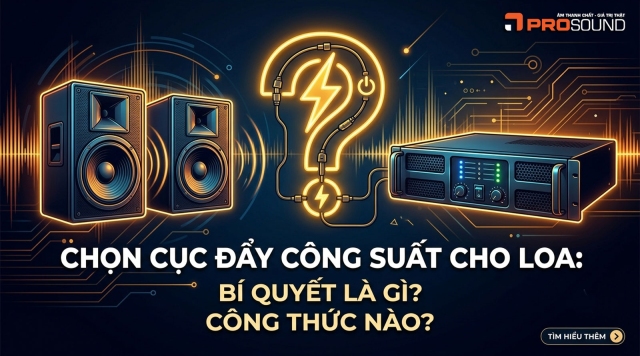 Chọn cục đẩy công suất theo loa như thế nào?