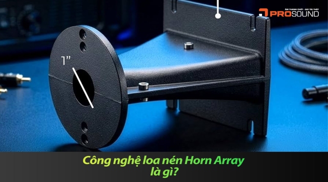 Công nghệ loa nén Horn Array là gì?