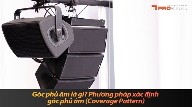 Góc phủ âm là gì? Phương pháp xác định góc phủ âm (Coverage Pattern)