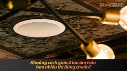 Khoảng cách giữa 2 loa âm trần bao nhiêu thì đúng chuẩn?