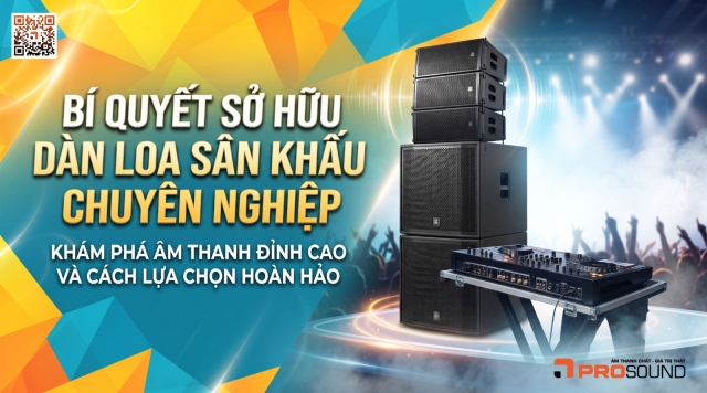 Kinh nghiệm chọn mua bộ loa sân khấu chuyên nghiệp cao cấp