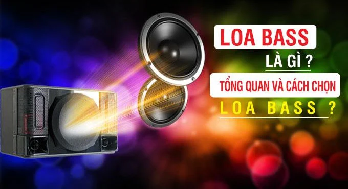 Khái niệm : Loa bass là gì?