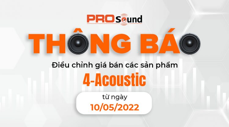 Thông Báo Điều Chỉnh Giá Bán Các Sản Phẩm 4Acoustic 2022
