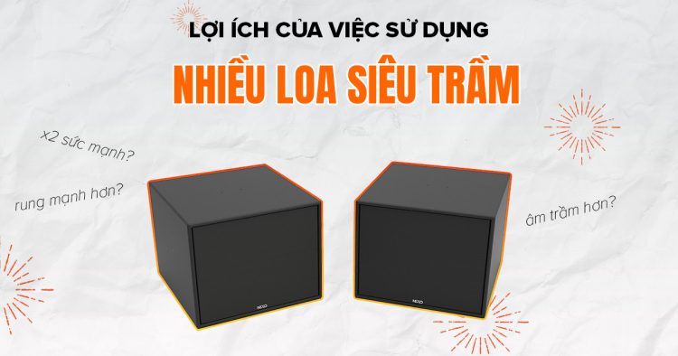 Lợi ích của việc sử dụng nhiều loa siêu trầm