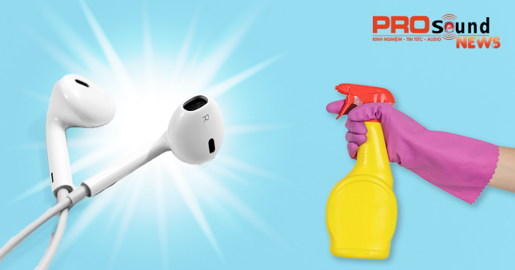 Làm thế nào để làm sạch tai nghe của bạn?