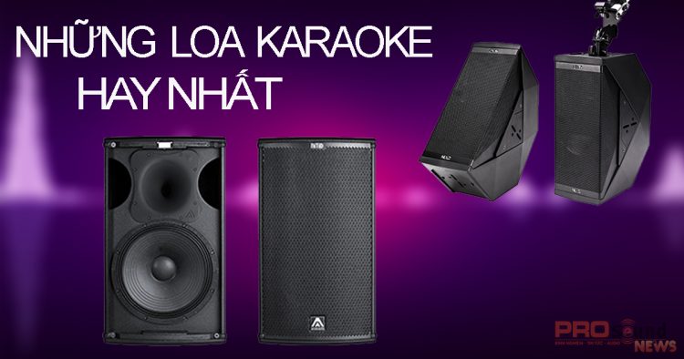 Những Loa Karaoke hay và tốt nhất 2021