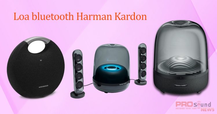 Loa bluetooth Harman Kardon có tốt không? Nên mua loại nào?