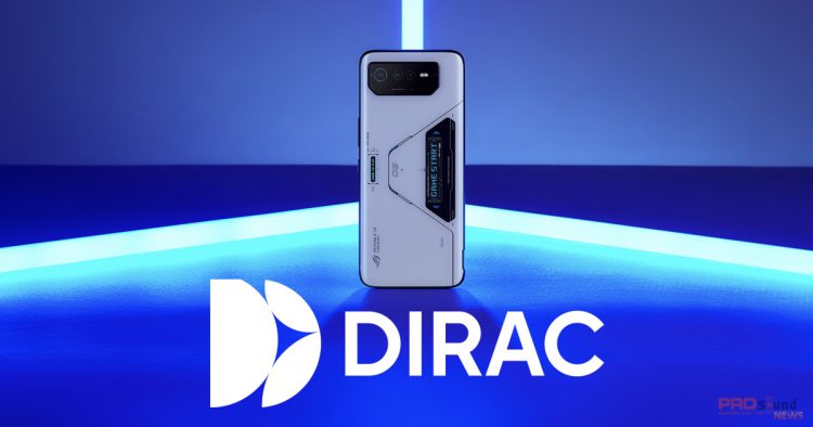 Dirac và ASUS phá bỏ ranh giới của âm thanh di động trong ASUS ROG Phone 6 mới