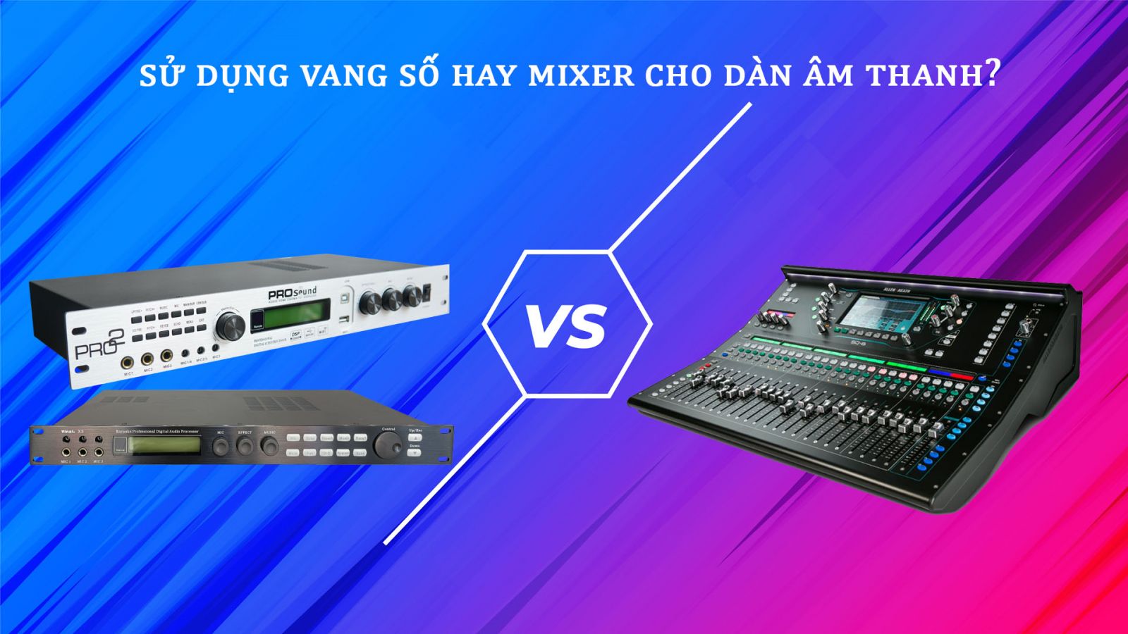sử dụng vang số hay bàn mixer